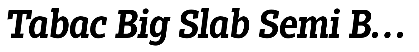 Tabac Big Slab Semi Bold Italic